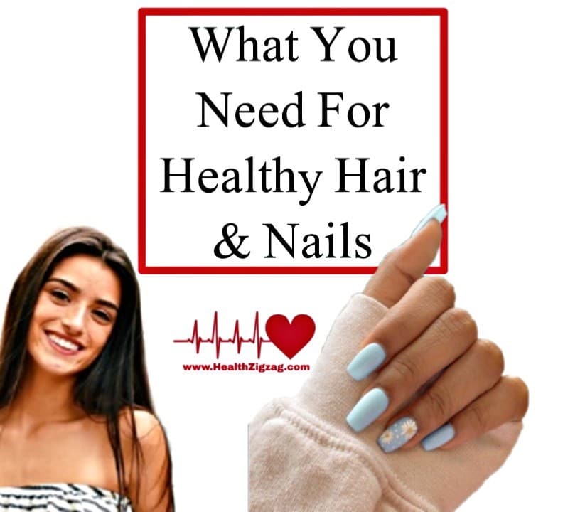 What you need for healthy hair and nails? - HealthZigZag