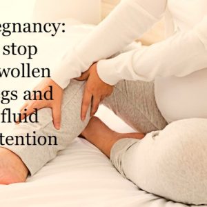 Pregnancy: stop swollen legs and fluid retention